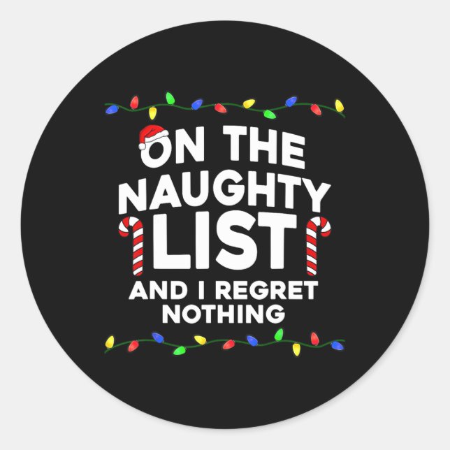 On The Naughty List And I Regret Nothing Christmas Classic Round Sticker (Front)