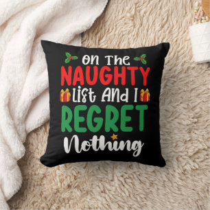 On The Naughty List And I Regret Nothing Christmas Cushion