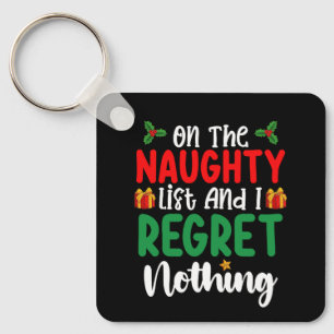 On The Naughty List And I Regret Nothing Christmas Key Ring
