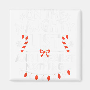 On The Naughty List And I Regret Nothing Christmas Magnet
