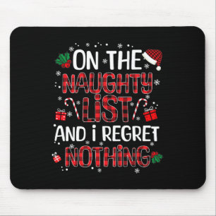 On The Naughty List And I Regret Nothing Christmas Mouse Pad
