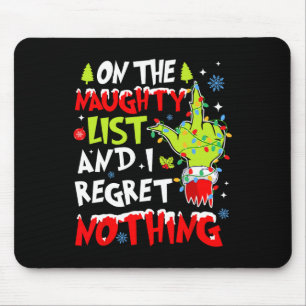 On The Naughty List And I Regret Nothing Christmas Mouse Pad