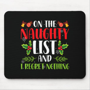 On The Naughty List And I Regret Nothing Christmas Mouse Pad
