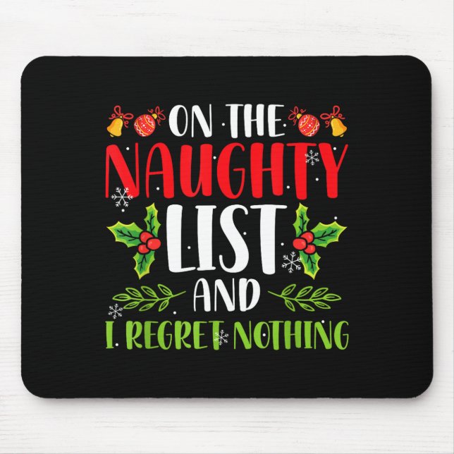 On The Naughty List And I Regret Nothing Christmas Mouse Pad (Front)