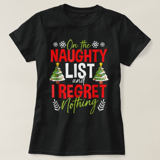 On The Naughty List And I Regret Nothing Christmas T-Shirt (Design Front)
