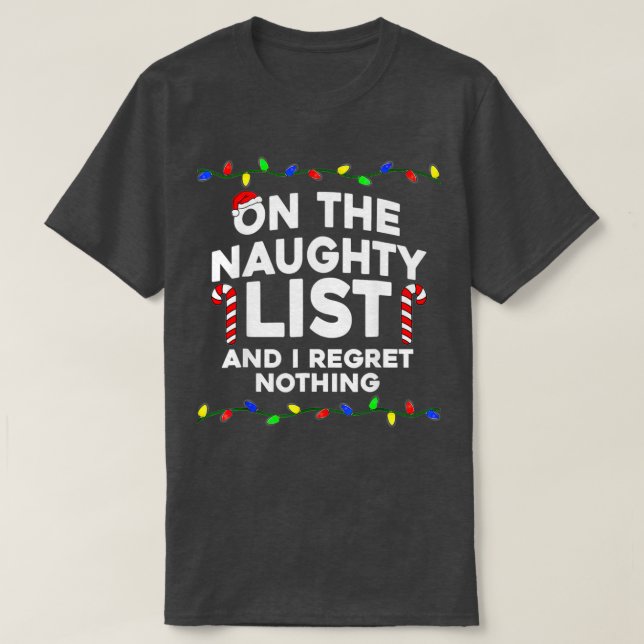 On The Naughty List And I Regret Nothing Christmas T-Shirt (Design Front)