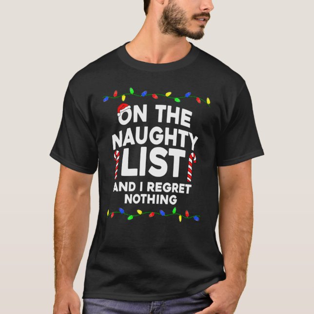 On The Naughty List And I Regret Nothing Christmas T-Shirt (Front)