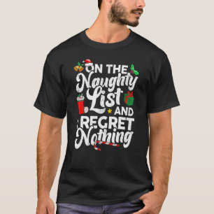 On The Naughty List And I Regret Nothing Christmas T-Shirt