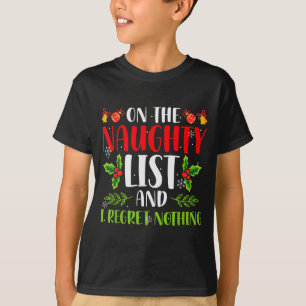 On The Naughty List And I Regret Nothing Christmas T-Shirt
