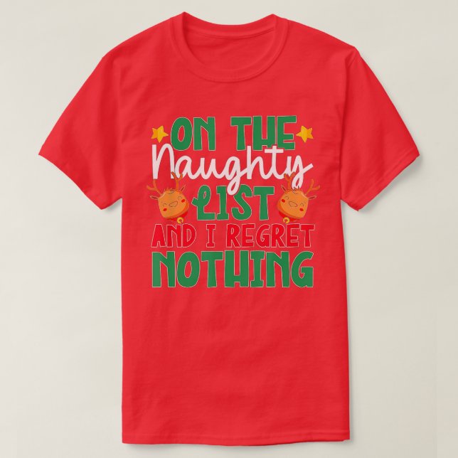 On The Naughty List And I Regret Nothing Christmas T-Shirt (Design Front)