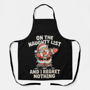 On The Naughty List And I Regret Nothing Dabbing Apron