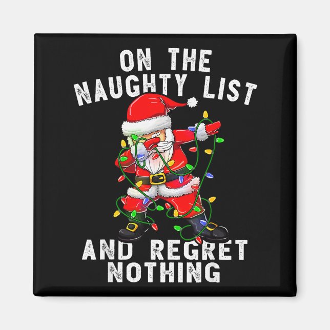 On The Naughty List And I Regret Nothing Dabbing S Magnet (Front)