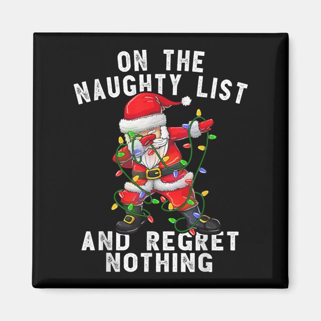 On The Naughty List And I Regret Nothing Dabbing S Magnet (Front)