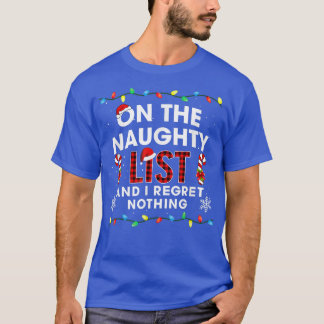 On The Naughty List And I Regret Nothing Family Xm T-Shirt