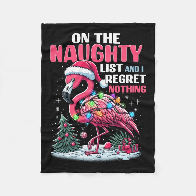 On The Naughty List And I Regret Nothing Flamingo  Fleece Blanket (Front)