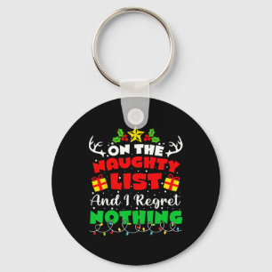 On The Naughty List And I Regret Nothing Fun Chris Key Ring