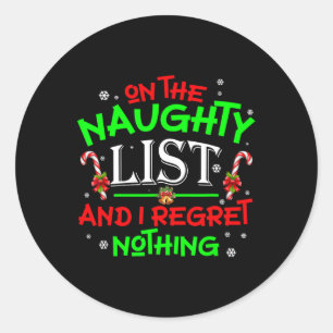 On The Naughty List And I Regret Nothing Fun Xmas Classic Round Sticker
