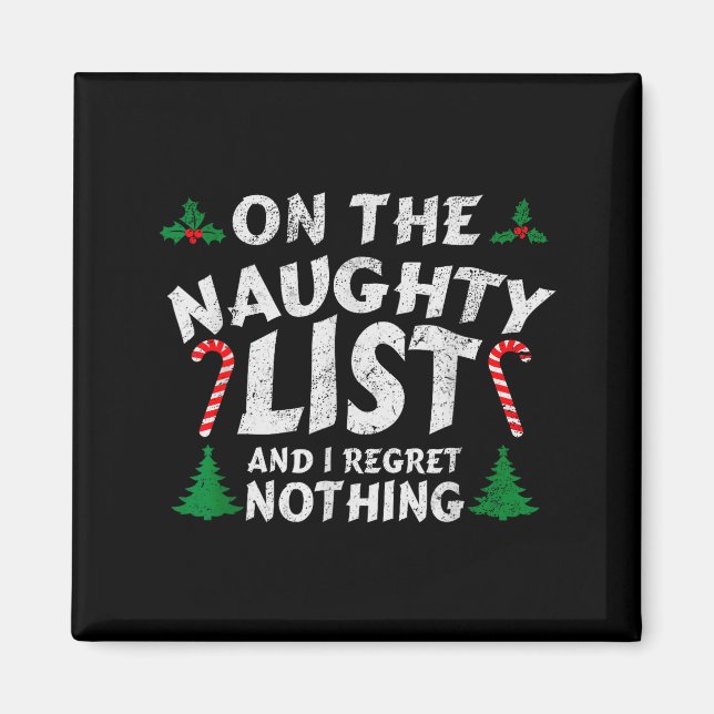 On The Naughty List And I Regret Nothing Funny Chr Magnet (Front)