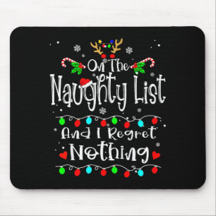 On The Naughty List And I Regret Nothing Funny Chr Mouse Pad