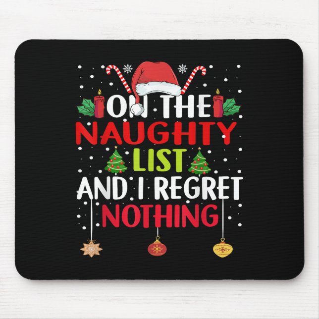 On The Naughty List And I Regret Nothing Funny Chr Mouse Pad (Front)
