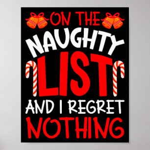 On The Naughty List And I Regret Nothing Funny Chr Poster