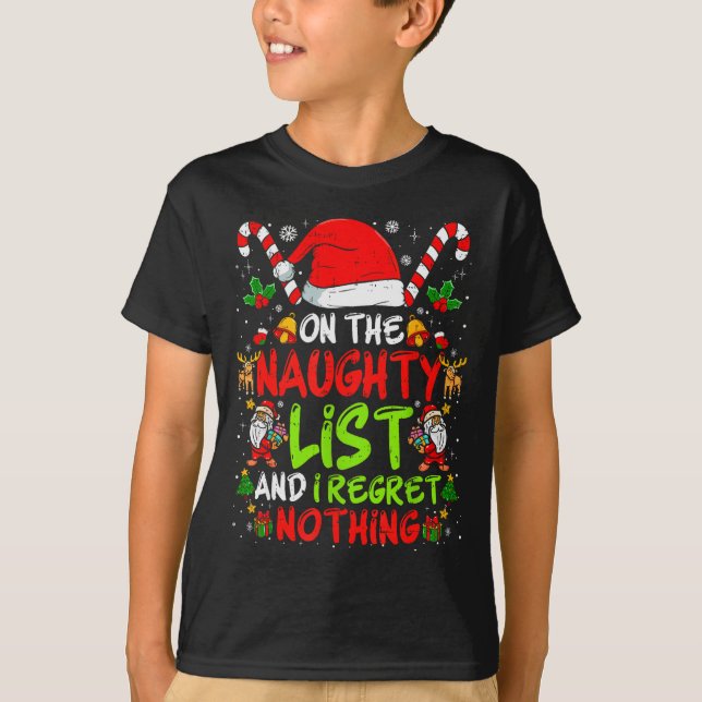 On The Naughty List And I Regret Nothing Funny Chr T-Shirt (Front)