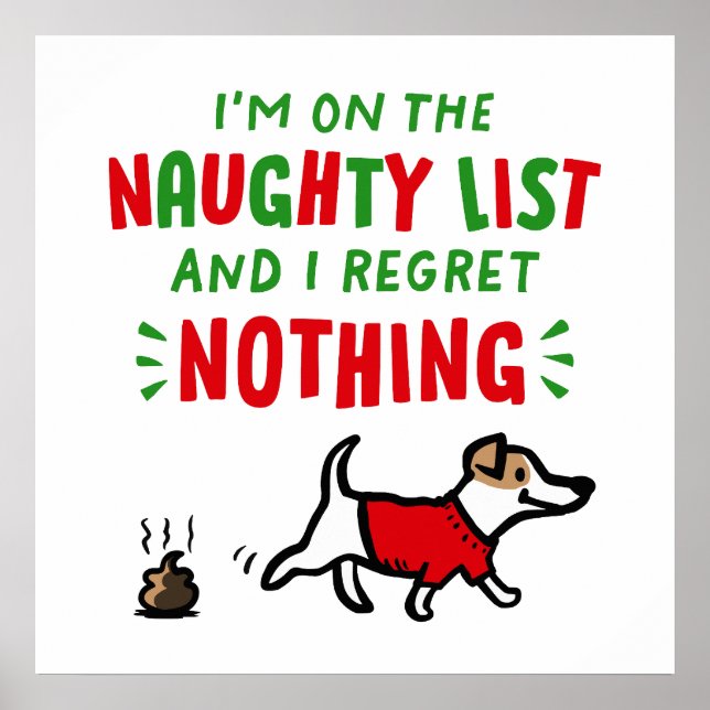 On the Naughty List and I Regret Nothing Funny Dog Poster (Front)