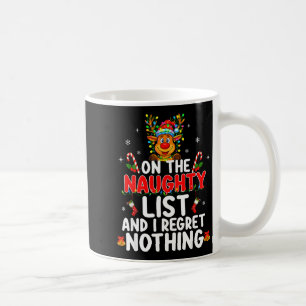 On The Naughty List And I Regret Nothing Funny Rei Coffee Mug