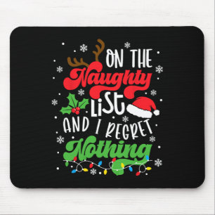 On The Naughty List And I Regret Nothing Funny Xma Mouse Pad
