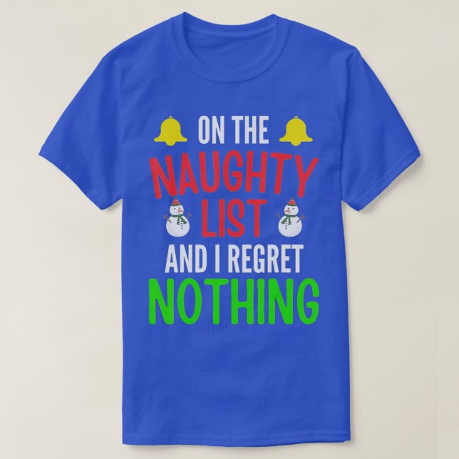 On The Naughty List And I Regret Nothing Funny Xma T-Shirt (Design Front)