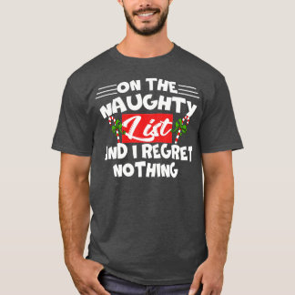 On The Naughty List And I Regret Nothing Funny Xma T-Shirt