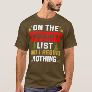 On The Naughty List And I Regret Nothing Funny Xma T-Shirt