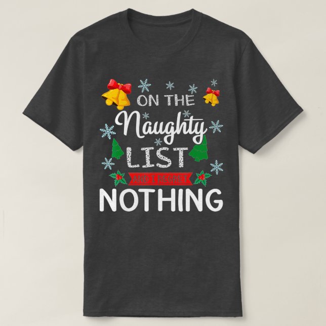 On The Naughty List And I Regret Nothing Funny Xma T-Shirt (Design Front)