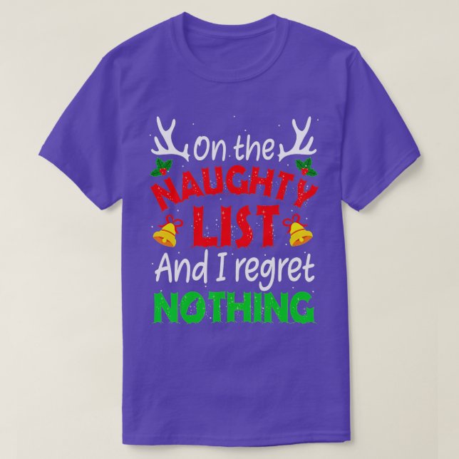 On The Naughty List And I Regret Nothing Funny Xma T-Shirt (Design Front)