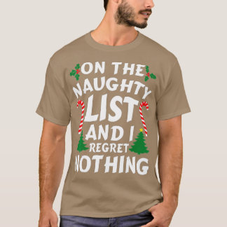 On The Naughty List And I Regret Nothing Funny Xma T-Shirt