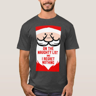 On the Naughty List and I Regret Nothing Funny Xma T-Shirt