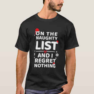 On The Naughty List And I Regret Nothing Funny Xma T-Shirt