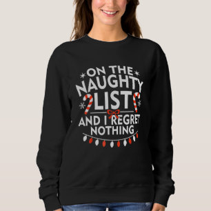 On The Naughty List And I Regret Nothing Merry Chr Sweatshirt