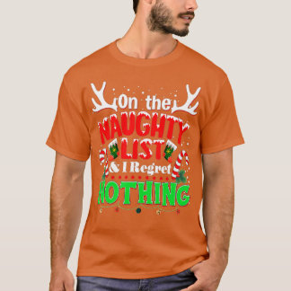 On The Naughty List And I Regret Nothing Merry Chr T-Shirt