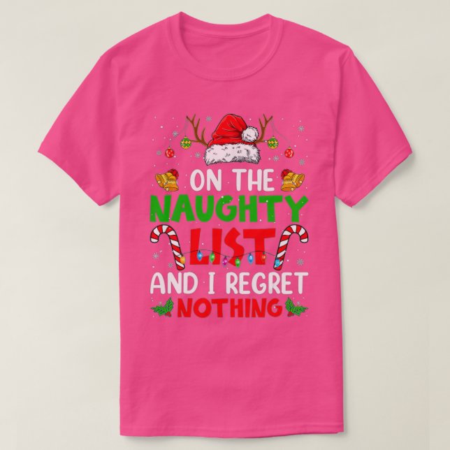 On The Naughty List And I Regret Nothing Merry Chr T-Shirt (Design Front)