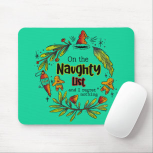 On The Naughty List And I Regret Nothing Mouse Pad