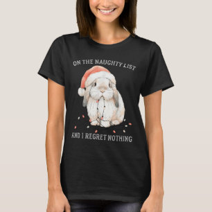 On The Naughty List And I Regret Nothing Rabbit Ch T-Shirt