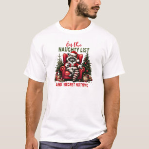 On the Naughty list and i regret nothing Raccoon T-Shirt