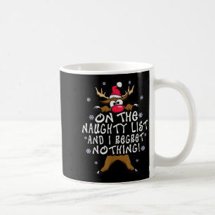 On The Naughty List And I Regret Nothing Reindeer  Coffee Mug
