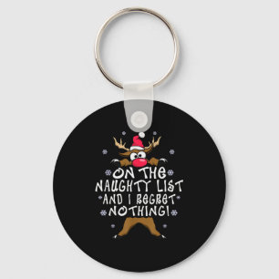 On The Naughty List And I Regret Nothing Reindeer Key Ring
