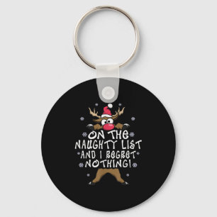 On The Naughty List And I Regret Nothing Reindeer  Key Ring