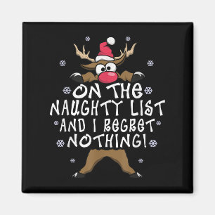 On The Naughty List And I Regret Nothing Reindeer Magnet