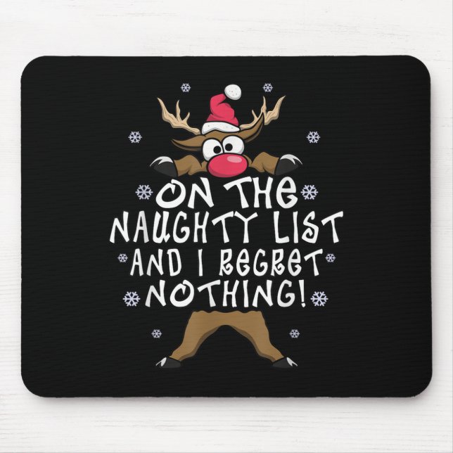 On The Naughty List And I Regret Nothing Reindeer  Mouse Pad (Front)