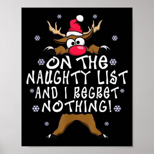On The Naughty List And I Regret Nothing Reindeer  Poster (Front)