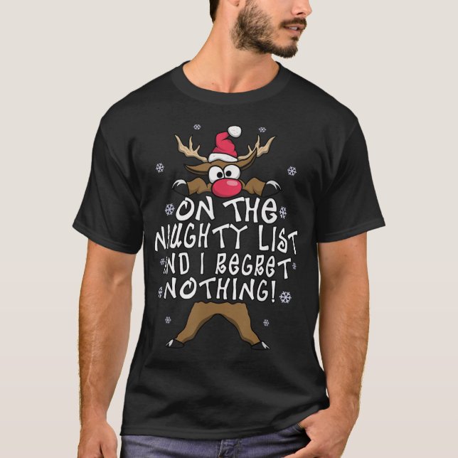 On The Naughty List And I Regret Nothing Reindeer  T-Shirt (Front)